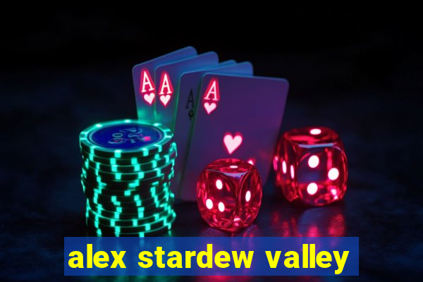 alex stardew valley